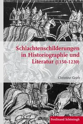 Grieb |  Schlachtenschilderungen in Historiographie und Literatur (1150 - 1230) | Buch |  Sack Fachmedien