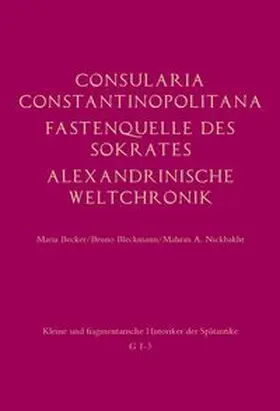 Becker / Bleckmann / Groß |  Consularia Constantinopolitana und verwandte Quellen | Buch |  Sack Fachmedien