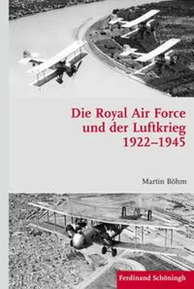 Böhm |  Die Royal Air Force und der Luftkrieg 1922–1945 | Buch |  Sack Fachmedien