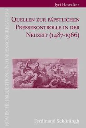 Hasecker |  Quellen zur päpstlichen Pressekontrolle in der Neuzeit (1487-1966) | Buch |  Sack Fachmedien