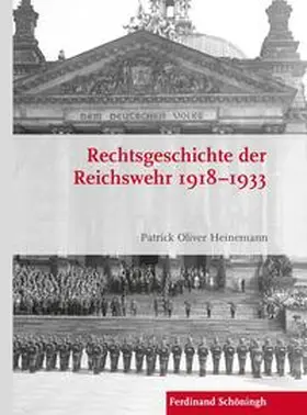 Heinemann |  Rechtsgeschichte der Reichswehr 1918–1933 | Buch |  Sack Fachmedien