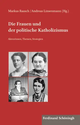 Raasch / Linsenmann |  Die Frauen und der politische Katholizismus | Buch |  Sack Fachmedien