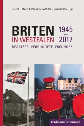 Fäßler / Neuwöhner / Staffel |  Briten in Westfalen 1945-2017 | Buch |  Sack Fachmedien