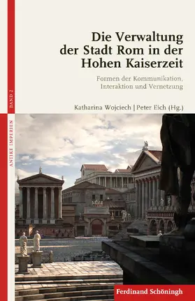 Eich / Wojciech |  Die Verwaltung der Stadt Rom in der Hohen Kaiserzeit | Buch |  Sack Fachmedien