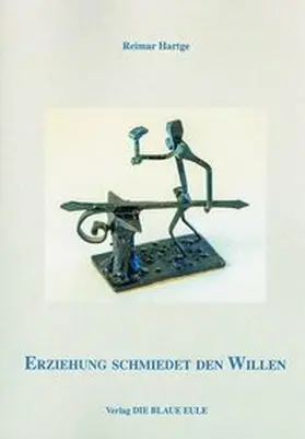 Hartge |  Erziehung schmiedet den Willen | Buch |  Sack Fachmedien