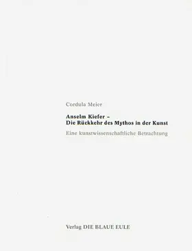 Meier |  Anselm Kiefer – Die Rückkehr des Mythos in der Kunst | Buch |  Sack Fachmedien