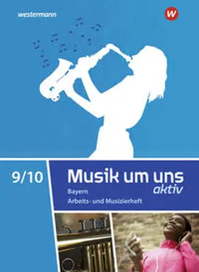 Breitweg / Sauter / Weber |  Musik um uns SI 9 / 10. Arbeits- und Musizierheft. Für Bayern | Buch |  Sack Fachmedien