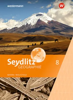 Bacigalupo / Eigner / Endl |  Seydlitz Geographie 8. Schulbuch. Realschule. Bayern | Buch |  Sack Fachmedien