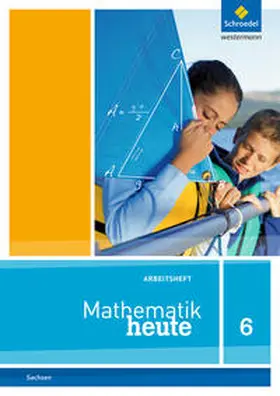  Mathematik heute 6. Arbeitsheft. Sachsen | Buch |  Sack Fachmedien