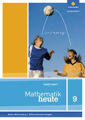  Mathematik heute 9. Arbeitsheft. Baden-Württemberg | Buch |  Sack Fachmedien
