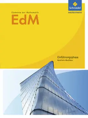 Griesel / Gundlach / Postel |  Elemente der Mathematik. Einführungsphase: Schulbuch. Nordrhein-Westfalen | Buch |  Sack Fachmedien
