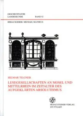 Tilgner |  Lesegesellschaften an Mosel und Mittelrhein im Zeitalter des aufgeklärten Absolutismus | Buch |  Sack Fachmedien