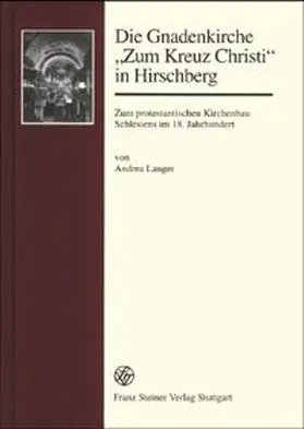 Langer |  Die Gnadenkirche "Zum Kreuz Christi" in Hirschberg | Buch |  Sack Fachmedien