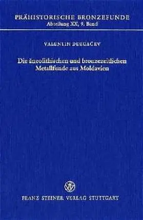 Dergacev |  Die äneolithischen und bronzezeitlichen Metallfunde aus Moldavien | Buch |  Sack Fachmedien