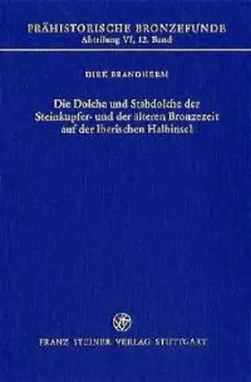 Brandherm |  Die Dolche und Stabdolche der Steinkupfer- und der älteren Bronzezeit auf der Iberischen Halbinsel | Buch |  Sack Fachmedien