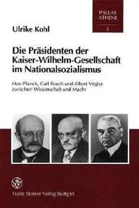 Kohl |  Die Präsidenten der Kaiser-Wilhelm-Gesellschaft im Nationalsozialismus | Buch |  Sack Fachmedien