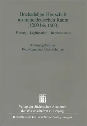 Rogge / Schirmer |  Hochadelige Herrschaft im mitteldeutschen Raum (1200-1600) | Buch |  Sack Fachmedien