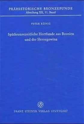 König |  Spätbronzezeitliche Hortfunde aus Bosnien und der Herzegowina | Buch |  Sack Fachmedien