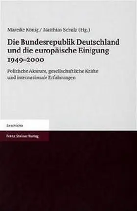 König / Schulz |  Die Bundesrepublik Deutschland und die europäische Einigung 1949-2000 | Buch |  Sack Fachmedien