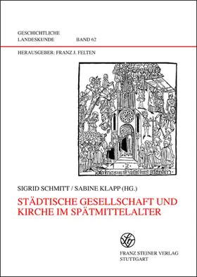 Schmitt / Klapp |  Städtische Gesellschaft und Kirche im Spätmittelalter | Buch |  Sack Fachmedien