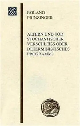 Prinzinger |  Altern und Tod, stochastischer Verschleiss oder deterministisches Programm? | Buch |  Sack Fachmedien