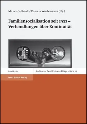 Gebhardt / Wischermann |  Familiensozialisation seit 1933 – Verhandlungen über Kontinuität | Buch |  Sack Fachmedien