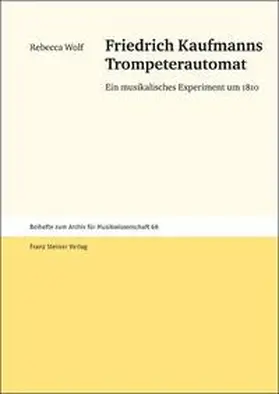 Wolf |  Friedrich Kaufmanns Trompeterautomat | Buch |  Sack Fachmedien