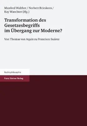 Walther / Brieskorn / Waechter |  Transformation des Gesetzesbegriffs im Übergang zur Moderne? | eBook | Sack Fachmedien