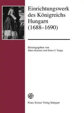 Kalmár / Varga |  Einrichtungswerk des Königreichs Hungarn (1688–1690) | Buch |  Sack Fachmedien
