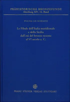 Lo Schiavo |  Le Fibule dell'Italia meridionale e della Sicilia dall'età del bronzo recente al VI secolo a.C. | Buch |  Sack Fachmedien