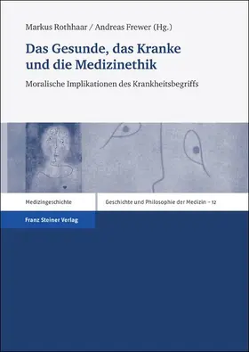 Rothhaar / Frewer |  Das Gesunde, das Kranke und die Medizinethik | Buch |  Sack Fachmedien