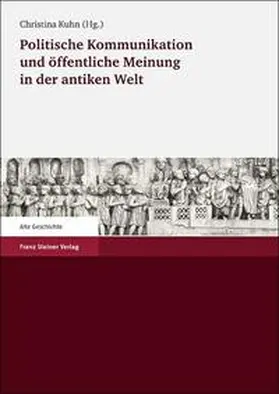 Kuhn |  Politische Kommunikation und öffentliche Meinung in der antiken Welt | Buch |  Sack Fachmedien