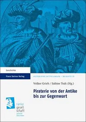 Grieb / Todt | Piraterie von der Antike bis zur Gegenwart | Buch | 978-3-515-10138-7 | sack.de