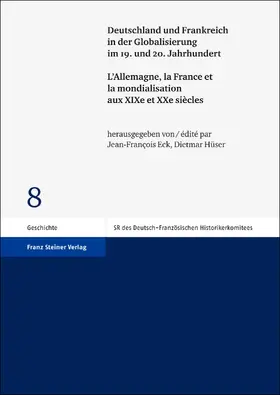 Eck / Hüser |  Deutschland und Frankreich in der Globalisierung im 19. und 20. Jahrhundert / L'Allemagne, la France et la mondialisation aux XIXe et XXe siècles | Buch |  Sack Fachmedien