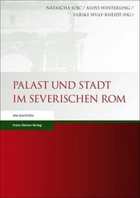 Sojc / Winterling / Wulf-Rheidt | Palast und Stadt im severischen Rom | Buch | 978-3-515-10300-8 | sack.de