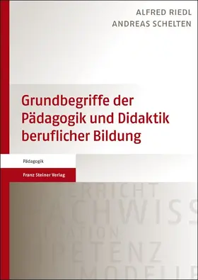 Riedl / Schelten | Grundbegriffe der Pädagogik und Didaktik beruflicher Bildung | Buch | 978-3-515-10313-8 | sack.de