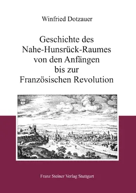 Dotzauer |  Geschichte des Nahe-Hunsrück-Raumes von den Anfängen bis zur Französischen Revolution | eBook | Sack Fachmedien