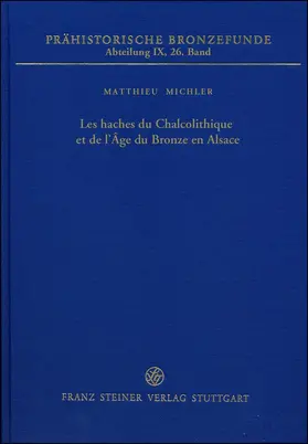 Michler |  Les haches du Chalcolithique et de l’Âge du Bronze en Alsace | Buch |  Sack Fachmedien