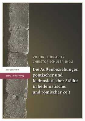 Cojocaru / Schuler |  Die Außenbeziehungen pontischer und kleinasiatischer Städte in hellenistischer und römischer Zeit | Buch |  Sack Fachmedien