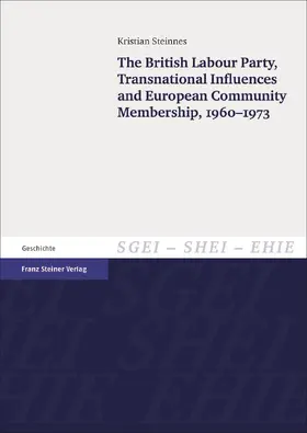 Steinnes |  The British Labour Party, Transnational Influences and European Community Membership, 1960–1973 | Buch |  Sack Fachmedien