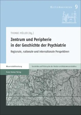 Müller |  Zentrum und Peripherie in der Geschichte der Psychiatrie | Buch |  Sack Fachmedien