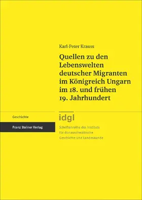 Krauss |  Quellen zu den Lebenswelten deutscher Migranten im Königreich Ungarn im 18. und frühen 19. Jahrhundert | eBook | Sack Fachmedien