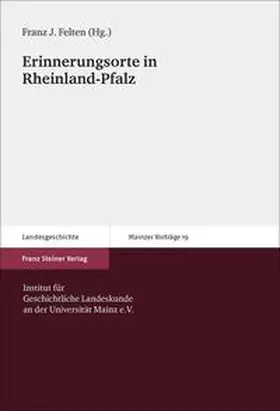 Felten | Erinnerungsorte in Rheinland-Pfalz | Buch | 978-3-515-11200-0 | sack.de