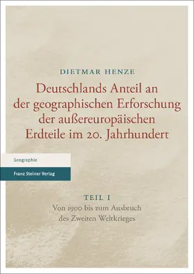 Henze |  Deutschlands Anteil an der geographischen Erforschung der außereuropäischen Erdteile im 20. Jahrhundert | Buch |  Sack Fachmedien