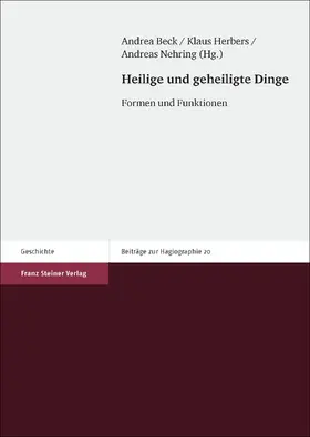 Beck / Herbers / Nehring |  Heilige und geheiligte Dinge | Buch |  Sack Fachmedien