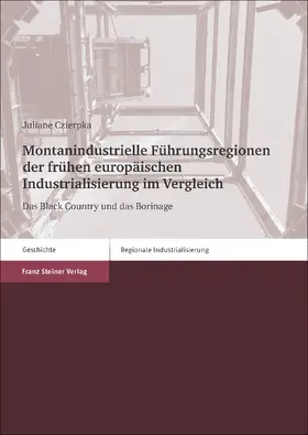 Czierpka |  Montanindustrielle Führungsregionen der frühen europäischen Industrialisierung im Vergleich | eBook | Sack Fachmedien