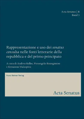Balbo / Buongiorno / Malaspina-Neuhaus |  Rappresentazione e uso dei "senatus consulta" nelle fonti letterarie della repubblica e del primo principato | eBook | Sack Fachmedien