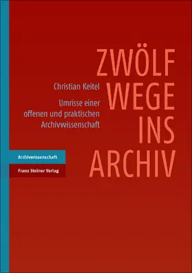Keitel |  Zwölf Wege ins Archiv | Buch |  Sack Fachmedien