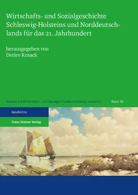 Kraack |  Wirtschafts- und Sozialgeschichte Schleswig-Holsteins und Norddeutschlands für das 21. Jahrhundert | Buch |  Sack Fachmedien