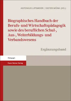 Lipsmeier / Münk |  Biographisches Handbuch der Berufs- und Wirtschaftspädagogik sowie des beruflichen Schul-, Aus-, Weiterbildungs- und Verbandswesens | Buch |  Sack Fachmedien